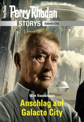 PERRY RHODAN-Storys: Anschlag auf Galacto City (eBook, ePUB)
