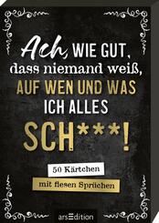 Ach, wie gut, dass niemand weiß, auf wen und was ich alles sch___!