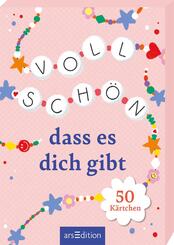 Voll sch&ouml;n, dass es dich gibt