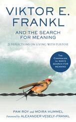 Viktor E. Frankl and the Search for Meaning