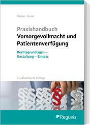 Praxishandbuch Vorsorgevollmacht und Patientenverf&uuml;gung