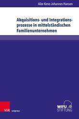 Akquisitions- und Integrationsprozesse in mittelst&auml;ndischen Familienunternehmen