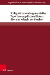 Schlagw&ouml;rter und argumentative Topoi im europ&auml;ischen Diskurs &uuml;ber den Krieg in der Ukraine