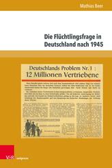 Die Fl&uuml;chtlingsfrage in Deutschland nach 1945