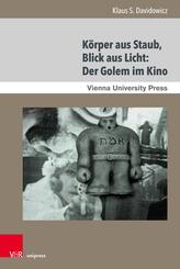 K&ouml;rper aus Staub, Blick aus Licht: Der Golem im Kino