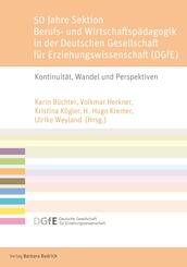 50 Jahre Sektion Berufs- und Wirtschaftsp&auml;dagogik in der Deutschen Gesellschaft f&uuml;r Erziehungswissenschaft (DGfE)