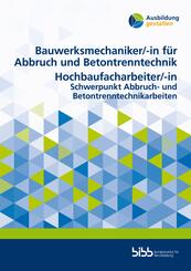 Bauwerksmechaniker f&uuml;r Abbruch und Betontrenntechnik/Bauwerksmechanikerin f&uuml;r Abbruch und Betontrenntechnik Hochbaufacharbeiter/Hochbaufacharbeiterin