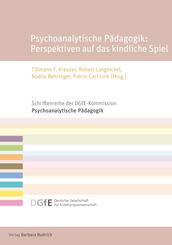 Psychoanalytische P&auml;dagogik: Perspektiven auf das kindliche Spiel