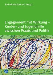 Engagement mit Wirkung - Kinder- und Jugendhilfe zwischen Praxis und Politik