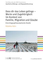 Dass dir das Leben gelinge - Werte und Zugeh&ouml;rigkeit im Kontext von Familie, Migration und Glaube