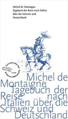 Tagebuch der Reise nach Italien &uuml;ber die Schweiz und Deutschland von 1580 bis 1581