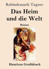 Das Heim und die Welt (Gro&szlig;druck)