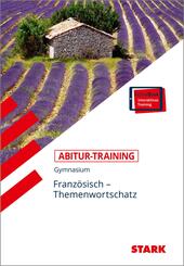 STARK Franz&ouml;sisch - Abitur-Training - Themenwortschatz, m. 1 Buch, m. 1 Beilage