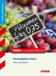 STARK Mathematik 5.-7. Klasse - STARK in Klassenarbeiten Haupt-/Mittelschule - Textaufgaben l&ouml;sen