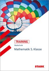 STARK Mathematik 5. Klasse - Training Realschule - Grundwissen, Aufgaben und L&ouml;sungen
