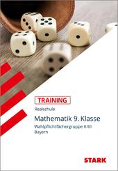 STARK Mathematik II/III 9. Klasse - Training Realschule - Grundwissen, Aufgaben und L&ouml;sungen