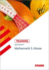 STARK Mathematik 5. Klasse - Training Gymnasium - Grundwissen, Aufgaben und L&ouml;sungen