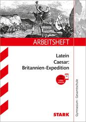 STARK Caesar: Britannien-Expedition - Latein Gymnasium - Arbeitsheft mit L&ouml;sungen