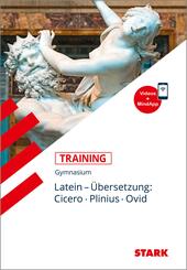 STARK Latein - Training Gymnasium - &Uuml;bersetzung: Cicero, Plinius, Ovid