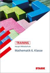 STARK Mathematik 6. Klasse - Training Haupt-/Mittelschule - Grundwissen, Aufgaben und L&ouml;sungen