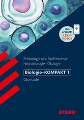 STARK Biologie 1 Oberstufe - KOMPAKT - Zellbiologie/Stoffwechsel, Neurobiologie, &Ouml;kologie.Bd.1