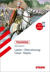 STARK Latein - Training Gymnasium - &Uuml;bersetzung: C&auml;sar, Nepos