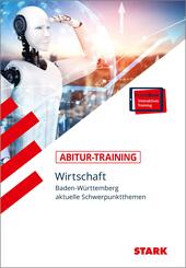 STARK Abitur-Training - Wirtschaft - BaW&uuml;: aktuelle Schwerpunktthemen, m. 1 Buch, m. 1 Beilage