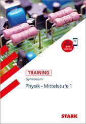 STARK Physik 1 Mittelstufe - Training Gymnasium - Grundwissen, Aufgaben und L&ouml;sungen