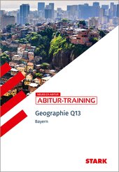 STARK Geographie Q13 - Abitur-Training Bayern, m. 1 Buch, m. 1 Beilage
