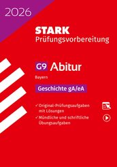 STARK Geschichte gA/eA - Abitur 2026 Bayern - Pr&uuml;fungsvorbereitung, m. 1 Buch, m. 1 Beilage