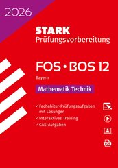 STARK Mathematik T 12. Klasse - Abitur FOS/BOS 2026 Bayern - Pr&uuml;fungsvorbereitung, m. 1 Buch, m. 1 Beilage