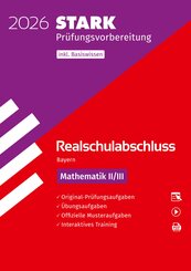 STARK Mathematik II/III - Realschulabschluss 2026 Bayern - Pr&uuml;fungsvorbereitung inkl. Basistraining, m. 1 Buch, m. 1 Beilage