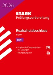 STARK BwR - Realschulabschluss 2026 Bayern - Pr&uuml;fungsvorbereitung, m. 1 Buch, m. 1 Beilage
