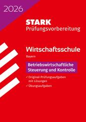 STARK Betriebswirtschaftliche Steuerung und Kontrolle - Wirtschaftsschule 2026 Bayern - Pr&uuml;fungsvorbereitung