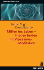 Mitten ins Leben - Frieden finden mit Vipassana-Meditation