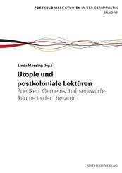 Utopie: Postkoloniale Lekt&uuml;ren