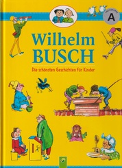 Wilhelm Busch - Die schönsten Geschichten für Kinder