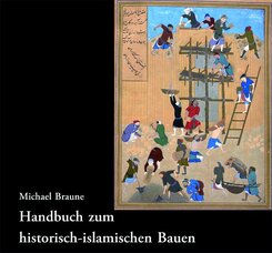 Handbuch zum historisch-islamischen Bauen