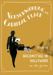 Verschwörung am Cadillac Place 10: Nachmittag in Hollywood (eBook, ePUB)