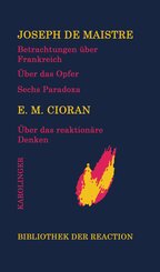 Betrachtungen über Frankreich/Über das Opfer/Sechs Paradoxa an die Marquise von Nav.../Über das reaktionäre Denken