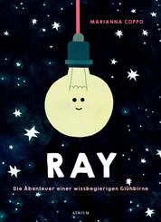 Ray. Die Abenteuer einer wissbegierigen Gl&uuml;hbirne