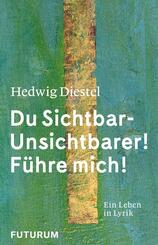 Hedwig Diestel &laquo;Du Sichtbar-Unsichtbarer! F&uuml;hre mich!&raquo;
