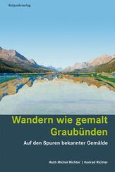 Wandern wie gemalt Graub&uuml;nden