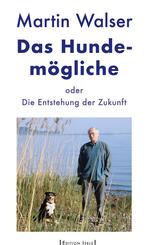 Das Hundem&ouml;gliche oder Die Entstehung der Zukunft