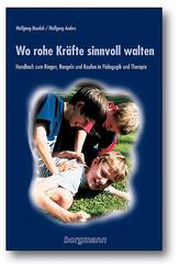 Wo rohe Kr&auml;fte sinnvoll walten