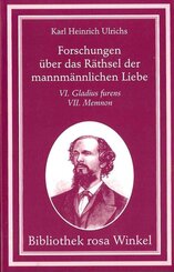 Forschungen &uuml;ber das R&auml;thsel der mannm&auml;nnlichen Liebe, 4 Bde.: Gladius furens, Memnon