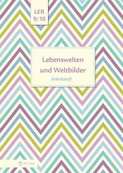 Lebenswelten und Weltbilder Klassen 9/10, Arbeitsheft