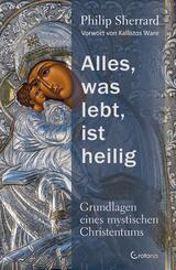 Alles, was lebt, ist heilig - Grundlagen eines mystischen Christentums