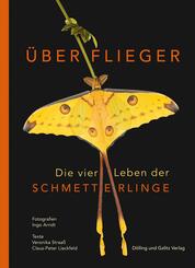 &Uuml;berflieger. Die vier Leben der Schmetterlinge