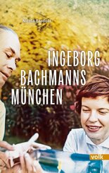 Ingeborg Bachmanns M&uuml;nchen